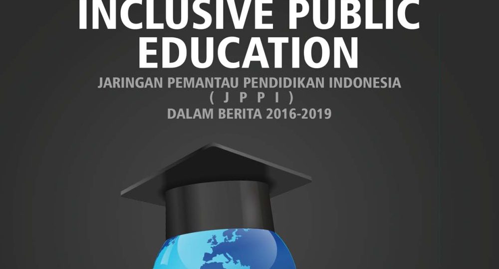 2019 - Media campaign - Right to Free Quality Inclusive Public Education - JPPI Dalam Berita 2016-2019 Part 1.pdf