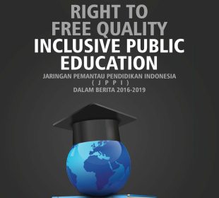 2019 - Media campaign - Right to Free Quality Inclusive Public Education - JPPI Dalam Berita 2016-2019 Part 1.pdf