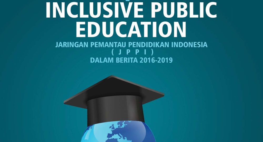 2019 – Media campaign – Right to Free Quality Inclusive Public Education – JPPI Dalam Berita 2016-2019 Part 2