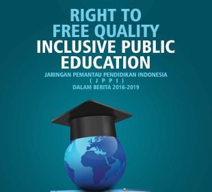 2019 – Media campaign – Right to Free Quality Inclusive Public Education – JPPI Dalam Berita 2016-2019 Part 2